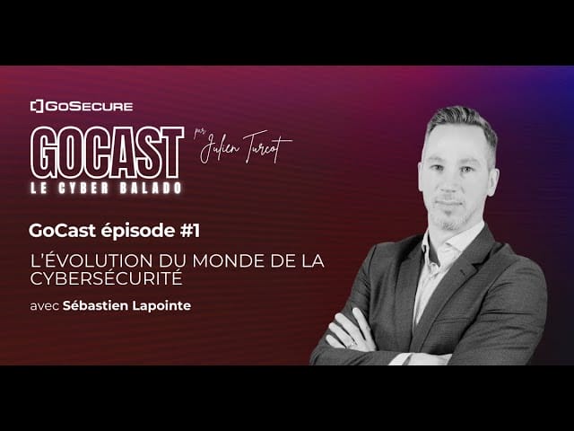 GoCast épisode #1 - L’évolution du monde de la cybersécurité avec Sébastien Lapointe - Couverture